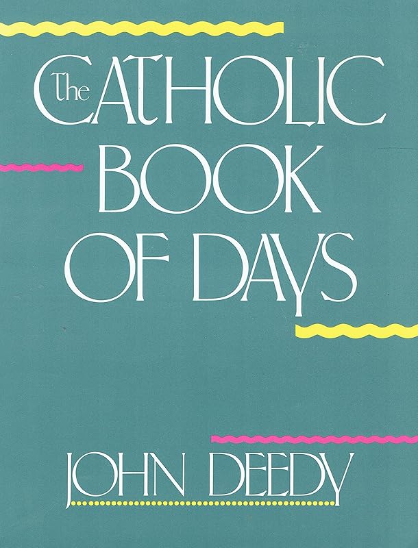The Catholic Book of Days by John Deedy