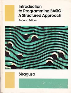 Introduction to programming BASIC, a structured approach by Chris R Siragusa