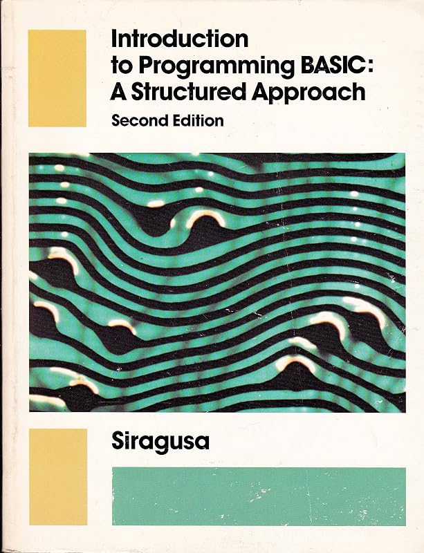 Introduction to programming BASIC, a structured approach by Chris R Siragusa