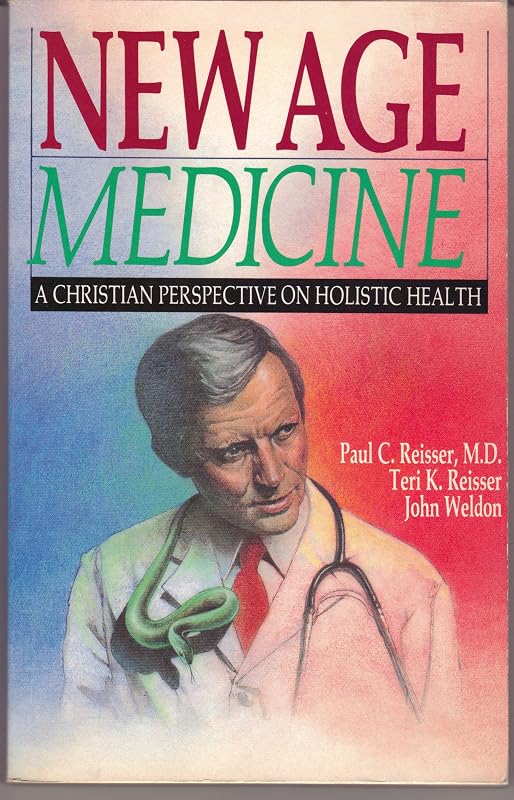 New Age Medicine: A Christian Perspective on Holistic Health by Paul C. Reisser