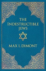 The Indestructible Jews by Max I. Dimont