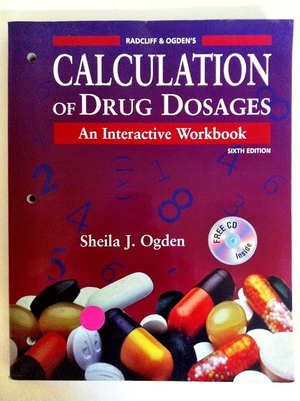 Radcliff & Ogden's Calculation of Drug Dosages: An Interactive Workbook (Book with CD-ROM) by Sheila J. Ogden MSN  RN