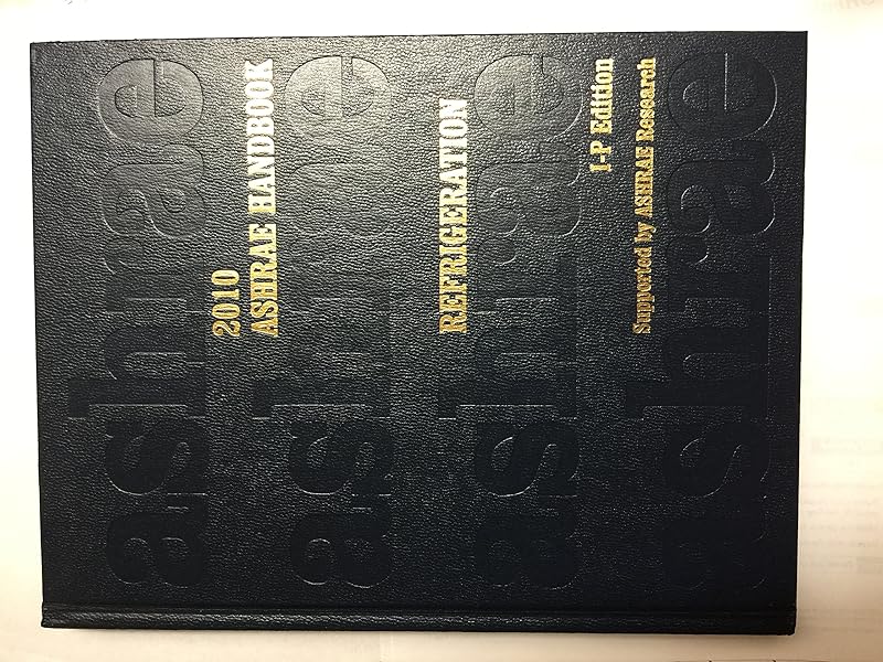 2010 Ashrae Handbook: Refrigeration, I-P Edition by American Society of Heating Refrigerating and Air-Conditioning Engineers