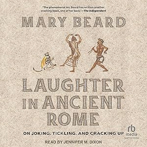 Laughter in Ancient Rome: On Joking, Tickling, and Cracking Up