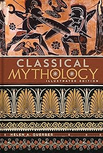 Classical Mythology: Illustrated Edition (Illustrated Classic Editions)