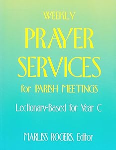 Weekly Prayer Services for Parish Meetings: Year C by Marliss Rogers
