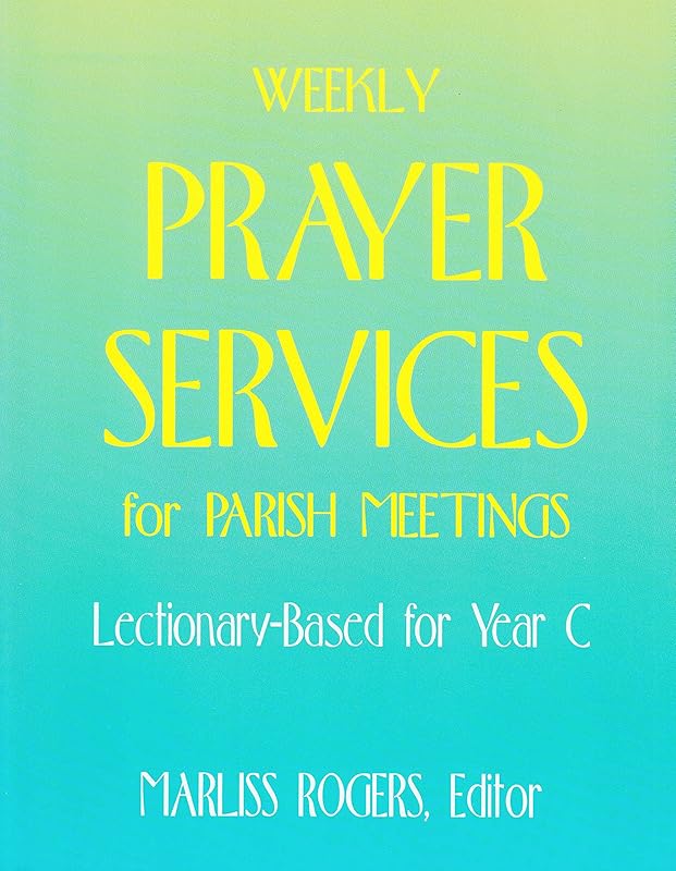 Weekly Prayer Services for Parish Meetings: Year C by Marliss Rogers
