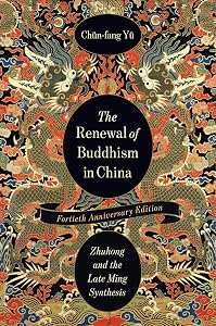 The Renewal of Buddhism in China: Zhuhong and the Late Ming Synthesis (The Sheng Yen Series in Chinese Buddhist Studies) by Chün-fang Yü