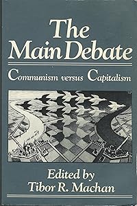 The Main debate: Communism versus capitalism by Tibor R. Machan