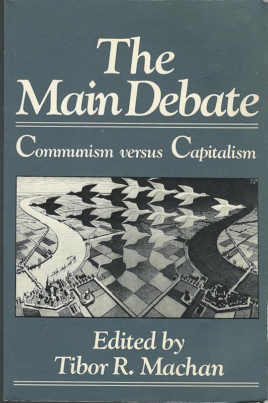 The Main debate: Communism versus capitalism by Tibor R. Machan