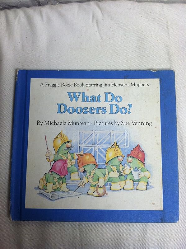 What Do Doozers Do? (A Fraggle Rock Book Starring Jim Henson's Muppets) by Michaela Muntean