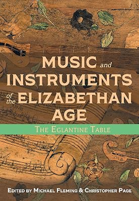 Music and Instruments of the Elizabethan Age: The Eglantine Table