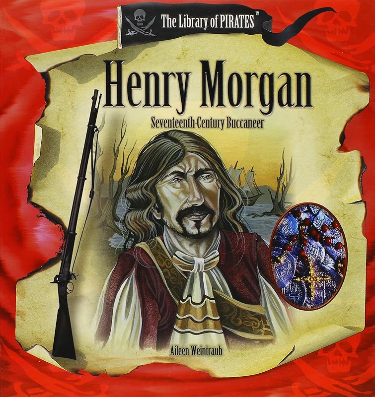 Henry Morgan: Seventeenth-century Buccaneer (Library of Pirates) by Aileen Weintraub