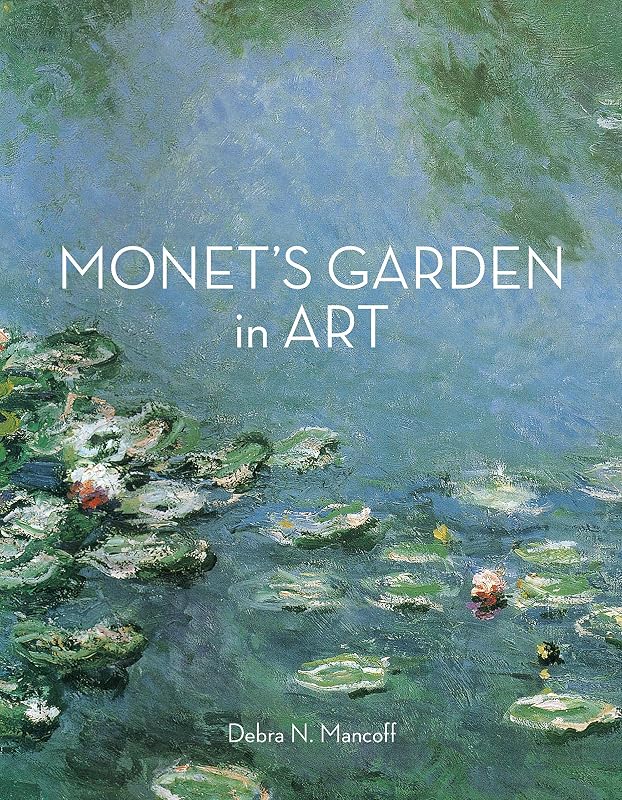 Monet's Garden in Art by Debra N. Mancoff