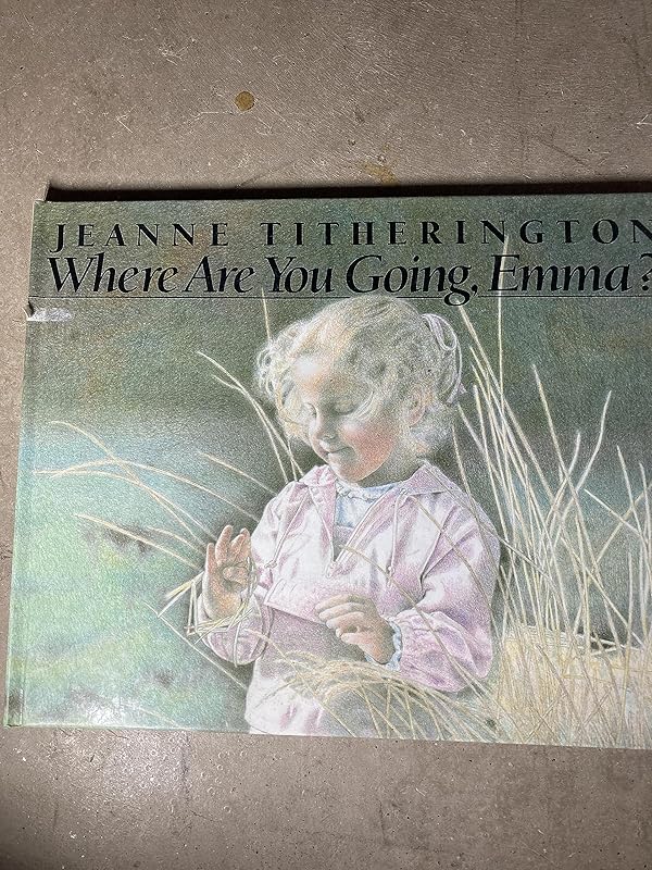 Where Are You Going, Emma? by Jeanne Titherington