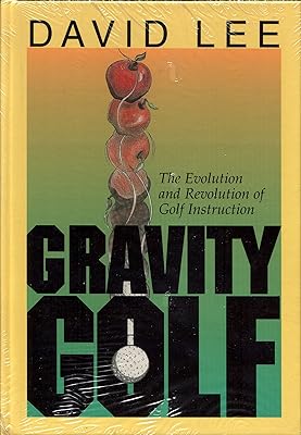 Gravity Golf: The Evolution & Revolution of Golf Instruction