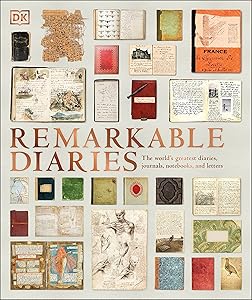 Remarkable Diaries: The World's Greatest Diaries, Journals, Notebooks, & Letters (DK History Changers)