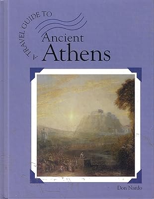 A Travel Guide to Ancient Athens (Traveler's Guide to)