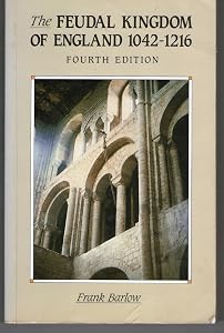 The Feudal Kingdom of England, 1042-1216 (History of England) by Frank Barlow