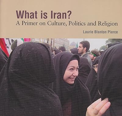 What Is Iran?: A Primer on Culture, Politics and Religion