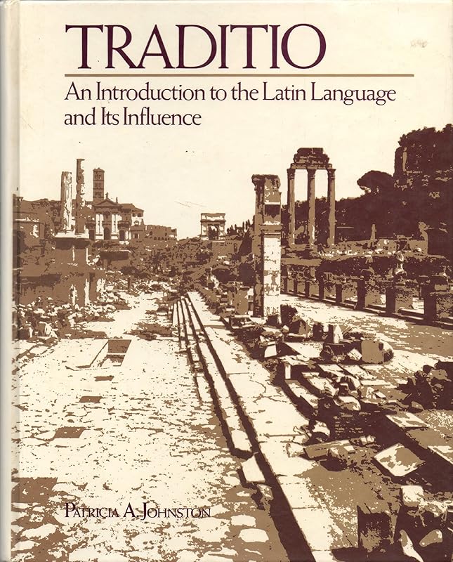Traditio: An Introduction to the Latin Language and Its Influence by Patricia A. Johnston