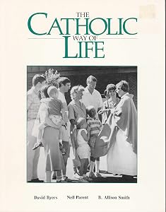 The Catholic Way of Life (A Service of the Paulist National Catholic Evangelization Association) by David Byers