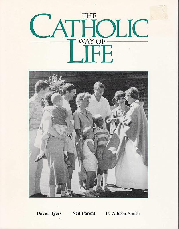 The Catholic Way of Life (A Service of the Paulist National Catholic Evangelization Association) by David Byers