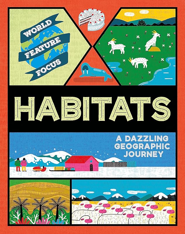 World Feature Focus Habitats by Rebecca Kahn
