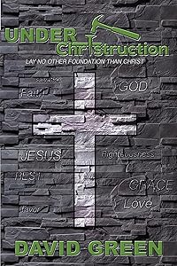 Under Christruction: Lay No Other Foundation Than Christ