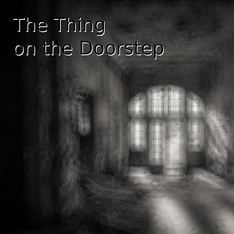 The Thing on the Doorstep by H. P. Lovecraft