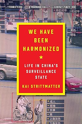 We Have Been Harmonized: Life in China's Surveillance State