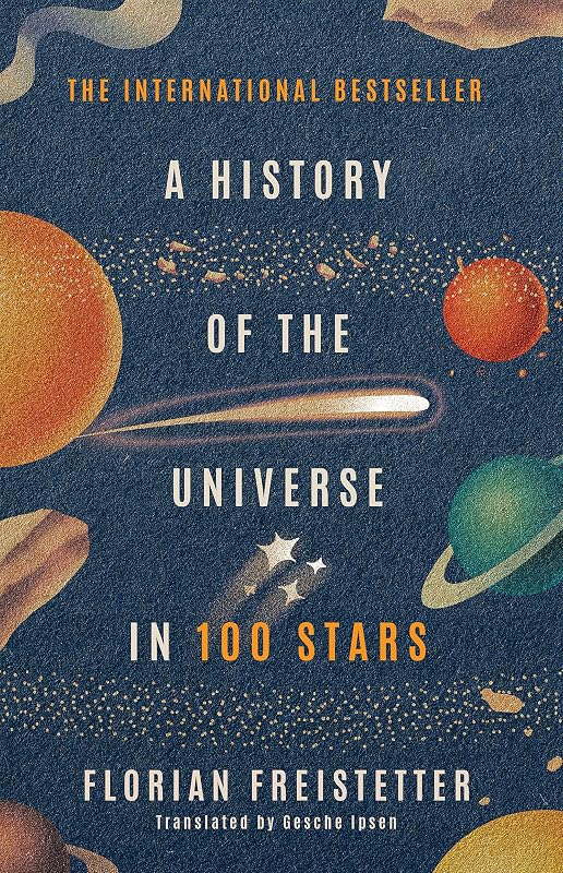 A History of the Universe in 100 Stars by Florian Freistetter