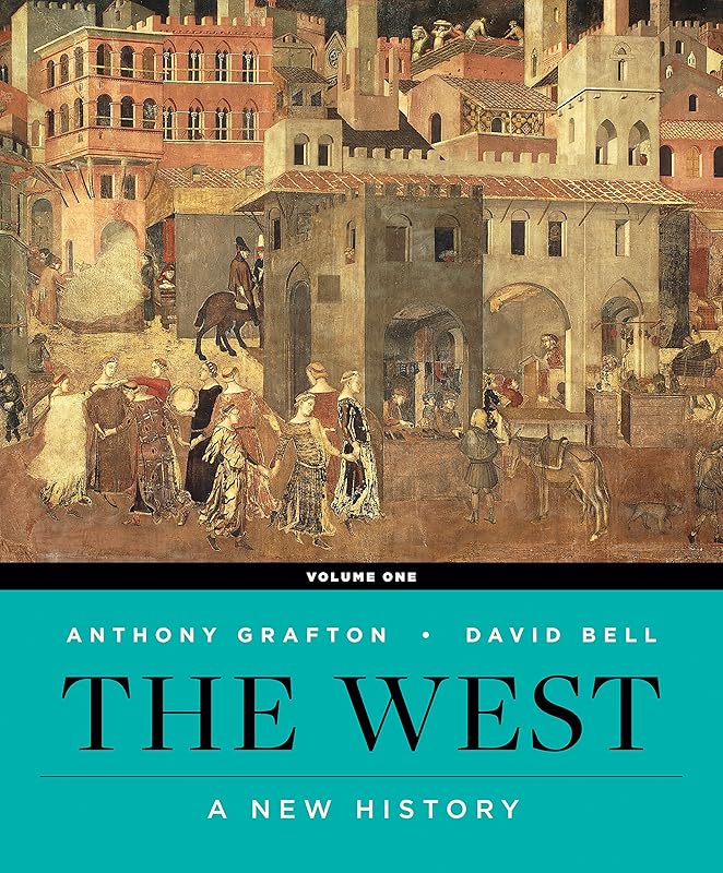The West: A New History (First Edition) (Vol. 1) by David A. Bell