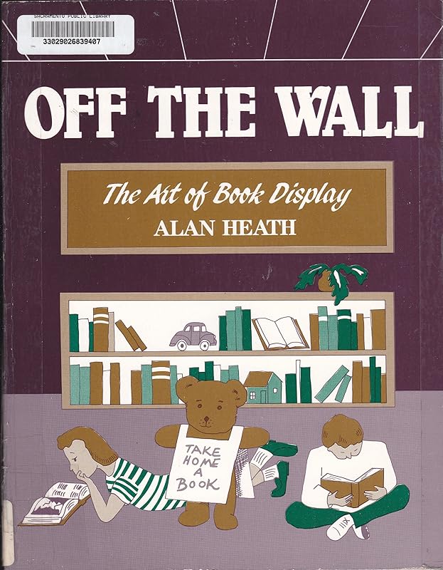 Off the Wall: The Art of Book Display by Alan Heath