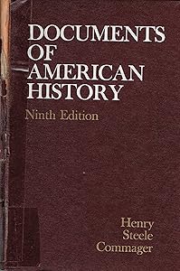 Documents of American History. by Henry Steele Commager
