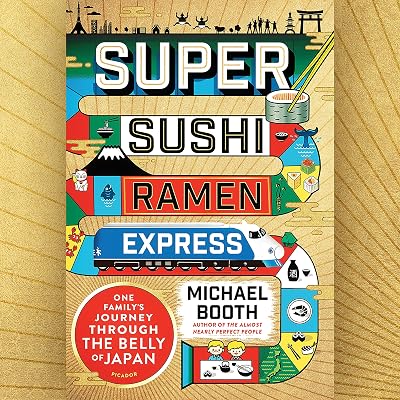 Super Sushi Ramen Express: One Family's Journey Through the Belly of Japan