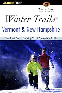 Winter Trails™ Vermont and New Hampshire: The Best Cross-Country Ski & Showshoe Trails (Winter Trails Series) by Marty Basch