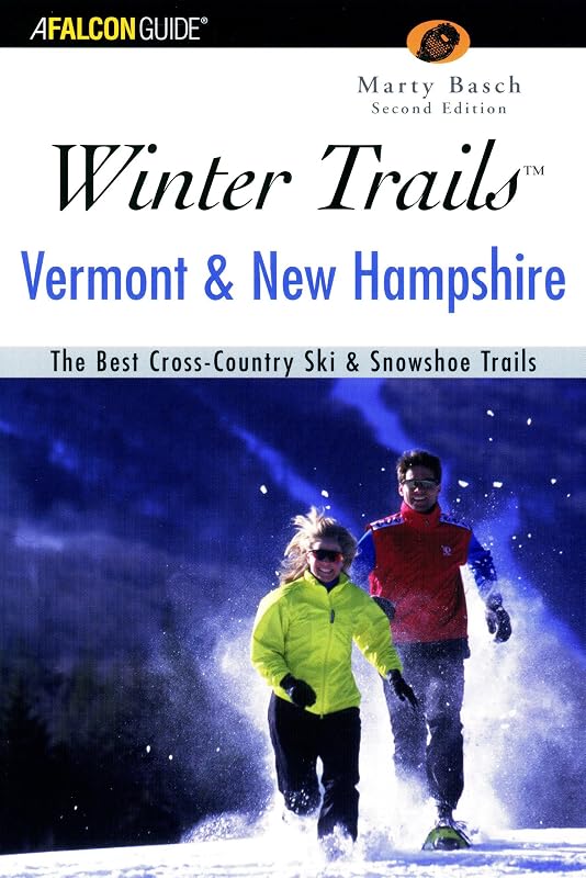 Winter Trails™ Vermont and New Hampshire: The Best Cross-Country Ski & Showshoe Trails (Winter Trails Series) by Marty Basch