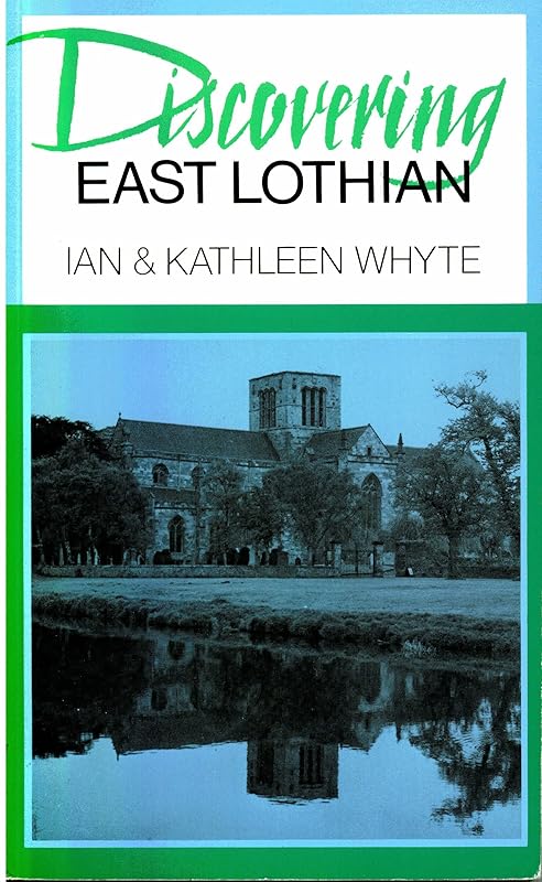 Discovering East Lothian by Ian D. Whyte