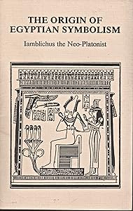 The Origin of Egyptian Symbolism by Iamblichus the Neo-Platonist