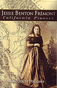 Jessie Benton Fremont: California Pioneer by Marguerite Higgins