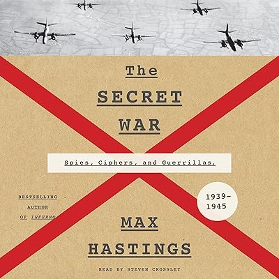 The Secret War: Spies, Ciphers, and Guerrillas, 1939-1945