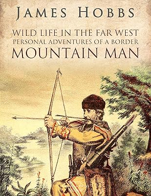 Wild life in the Far West: Personal Adventures of a Border Mountain Man
