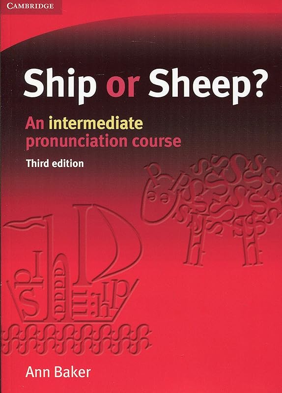 Ship or Sheep? Student's Book: An Intermediate Pronunciation Course (Tree or Three, Ship or Sheep) by Ann Baker