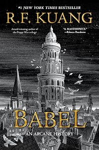 Babel: Or the Necessity of Violence: An Arcane History of the Oxford Translators' Revolution by R. F. Kuang