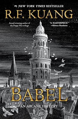 Babel: Or the Necessity of Violence: An Arcane History of the Oxford Translators' Revolution