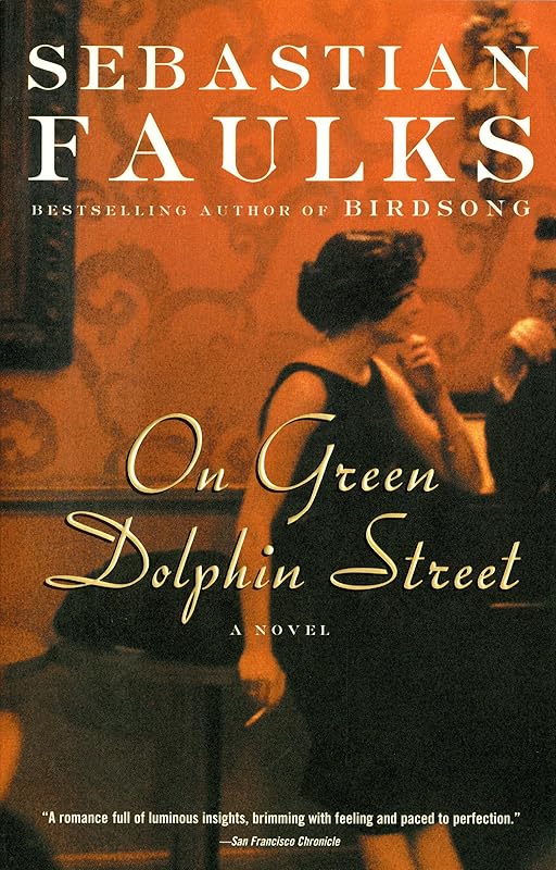 On Green Dolphin Street: A Novel by Sebastian Faulks
