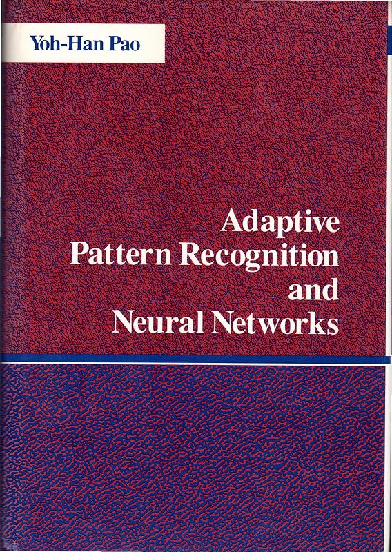 Adaptive Pattern Recognition and Neural Networks by Yoh-Han Pao