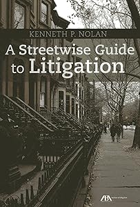A Streetwise Guide to Litigation by Kenneth Noland