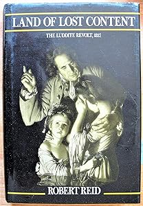 Land of Lost Content: The Luddite Revolt, 1812